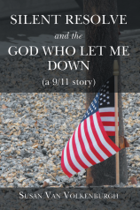 Silent Resolve and the God Who Let Me Down (a 9/11 story)
